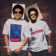 LewRaz - Shady, Bruno Mars (Parkker Edit) *FREE DOWNLOAD*
