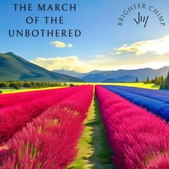 The March of the Unbothered