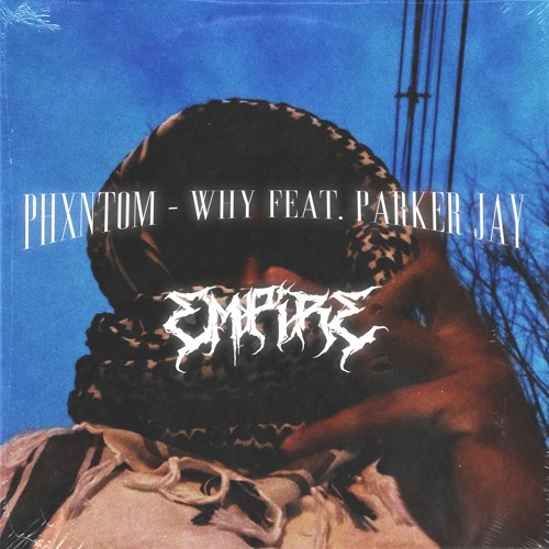 Phxntom808 - Why feat. Parker Jay