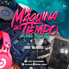 (SET Mi Maquina Del Tiempo ) edicion bdy bash miguel ortiz 🔥🎊💃🏻