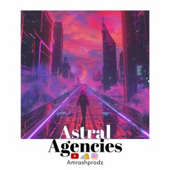 Astral Agencies (Original Mix)