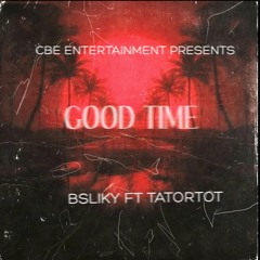 BSLIKY FT Tatortot Good Time (Spring Album)