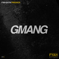 FYAH SHOW PRESENTS GMANG - EP04