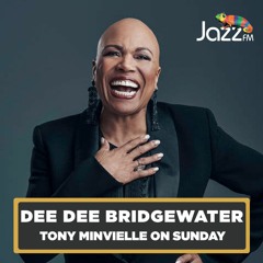 Tony Minvielle on Jazz FM : Sun 31 Mar 2024 w/ Dee Dee Bridgewater