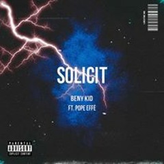 Beny kid (Feat. Pope Effè) - Solicit
