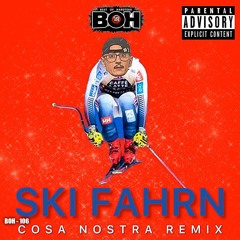 Cosa Nostra - SKI FAHRN REMIX [BOH]