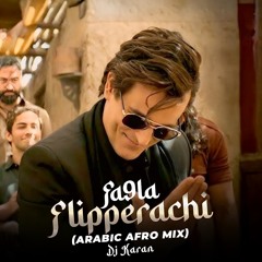 Fa9la Flipperachi - DJ Karan (Arabic Afro Mix)