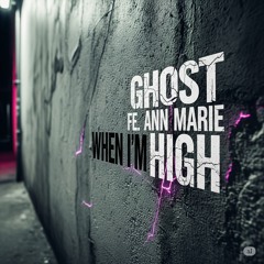 When I'm High fea. Ann Marie