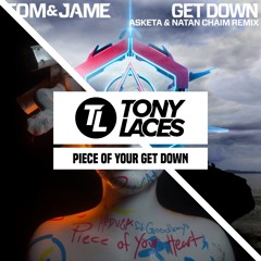 Meduza, Tom & Jaime - Piece Of Your Get Down (TonyLACES Mashup) [FREE DOWNLOAD]
