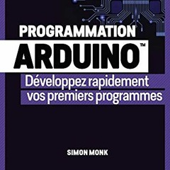 Lire Programmation Arduino: Développez rapidement vos premiers programmes lire un livre en ligne PD