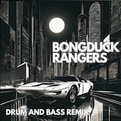 Bongduck Rangers (DNB REMIX)