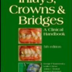 ✔️ [PDF] Download Inlays, Crowns and Bridges: A Clinical Handbook by  Leslie C. Howe,George F. K