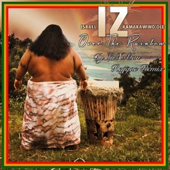 Israel "IZ" Kamakawiwo'ole - Over The Rainbow (Dj LuXMan Reggae Remix)
