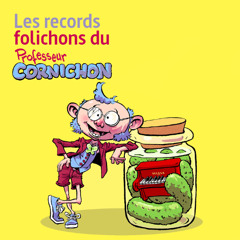 Les records folichons du Professeur Cornichon : Comment avoir une très bonne note