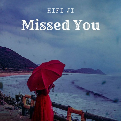 Stream Missed You by HiFi Ji | Listen online for free on SoundCloud