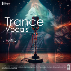 Trance Vocals Energy Vol.1 + MIDI [musicsamplepacks.com] (Vocal Sample Pack)