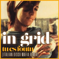 IN-GRID - Tu es foutu [ Italian Disco Mafia Remix ] Official