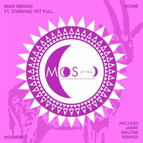 PREMIERE: Maxi Meraki Ft Starving Yet Full - Coming Home (JAMIIE'S COSMIC remix)