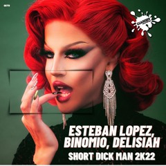 GR778 Esteban Lopez, Binomio, Delisiah - Short Dick Man 2K22