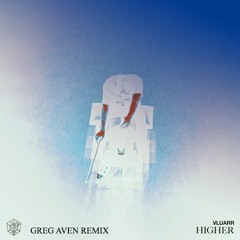 Vluarr - Higher (Greg Aven Remix)