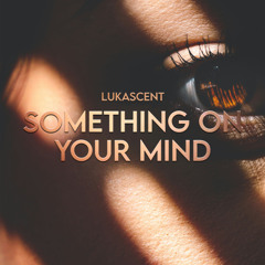 Something On Your Mind