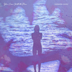 You Come With The Rain