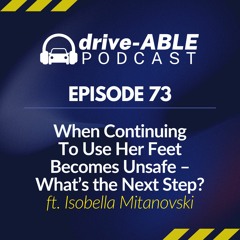 Episode 73: When Continuing To Use Her Feet Becomes Unsafe – What’s the Next Step?