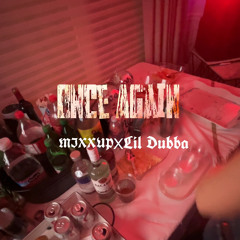 Once Again (MIXXUP x lil Dubba)