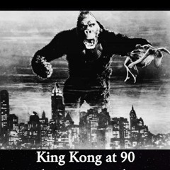 Episode 47: King Kong at 90