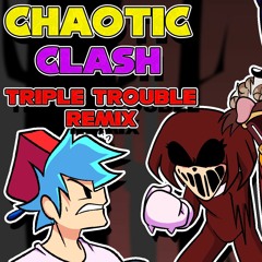 CHAOTIC CLASH - TRIPLE TROUBLE REMIX