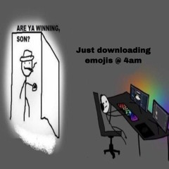 Downloading Emojis At 4am