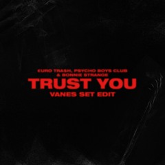 €URO TRA$H, Psycho Boys Club & Bonnie Strange - Trust You (VANES Set Edit)