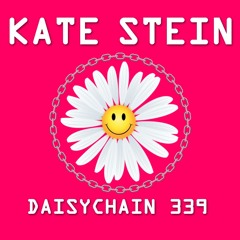 Daisychain 339 - Kate Stein