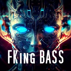 Fking Bass ( Original Mix )