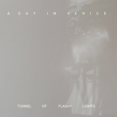 A Day in Venice - Tunnel of Flashy Lights (live acoustic version)