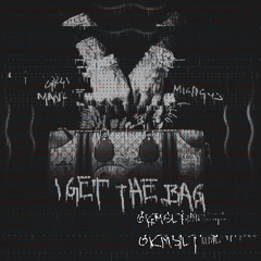 I Get The Bag - Gucci feat. Migos (GRMSLY remix)