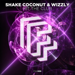 Shake Coconut & Wizzly - Hit The Club [OUT NOW]