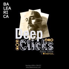 DEEP CLICKS Radio Show by DEEPHOPE (060) [BALEARICA MUSIC]