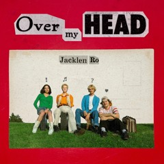 JACKLEN RO - "Over My Head"