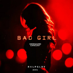 Hedegaard, Cancun? - Bad Girl (RAL PGLDY DnB Edit)