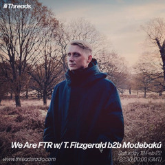 We Are FTR w/ T. Fitzgerald & Modebaku - 12-Feb-22 | Threads