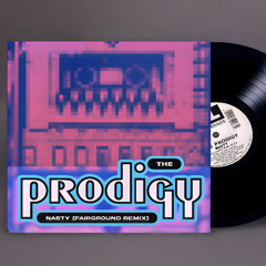 The Prodigy • Nasty (Fairground Remix)  ☆FREE DL☆