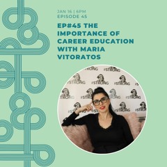 Ep#45 The Importance Of Career Education With Maria Vitoratos