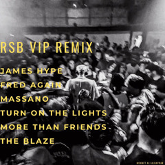 JAMES HYPE&FREDAGAIN&RSB&MASSANO - MoreThanFrıendsLightsBlaze ( RSB REMIX )