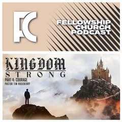 Sunday, August 25, 2024: “Kingdom Strong (Part 4: Courage)”