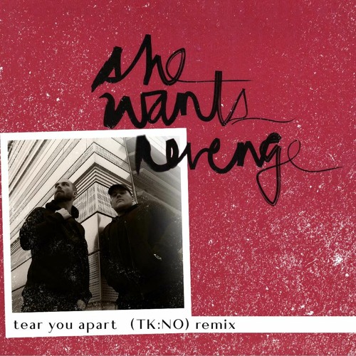 She Wants Revenge - Tear You Apart (TK:NO Remix)*FREE DOWNLOAD ...