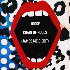 Risse - Chain Of Fools (James Meid Edit) FREE DOWNLOAD
