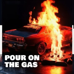 Pour On The Gas