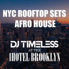 NYC ROOFTOP SETS | AFRO HOUSE | DJ TIMELESS AT 1HOTEL BROOKLYN