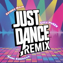 Just Dance RMX (feat. Susy Pu$$y, YUNG XANAXXX)